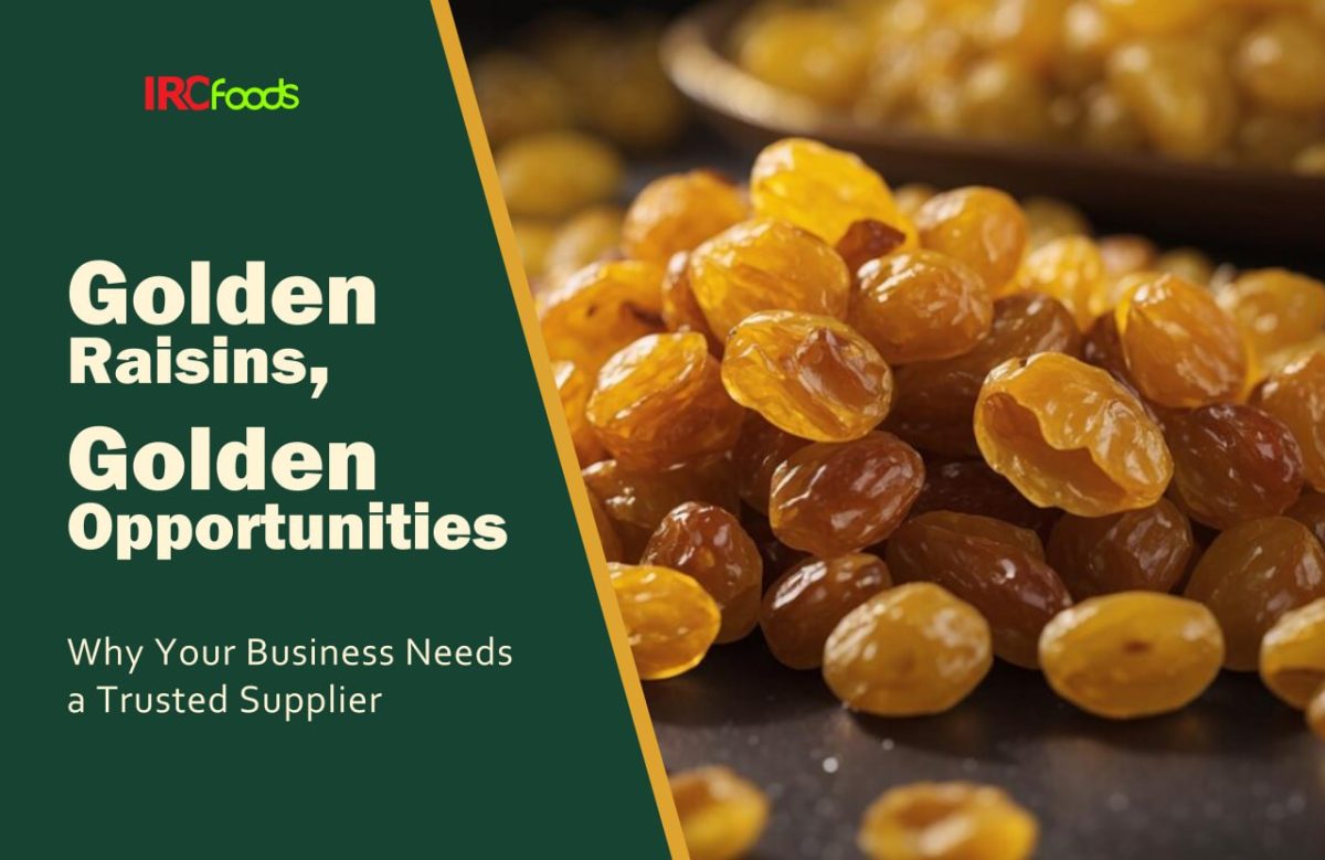 Golden Raisins, Golden Opportunities: Why Your Business Needs a Trusted Supplier